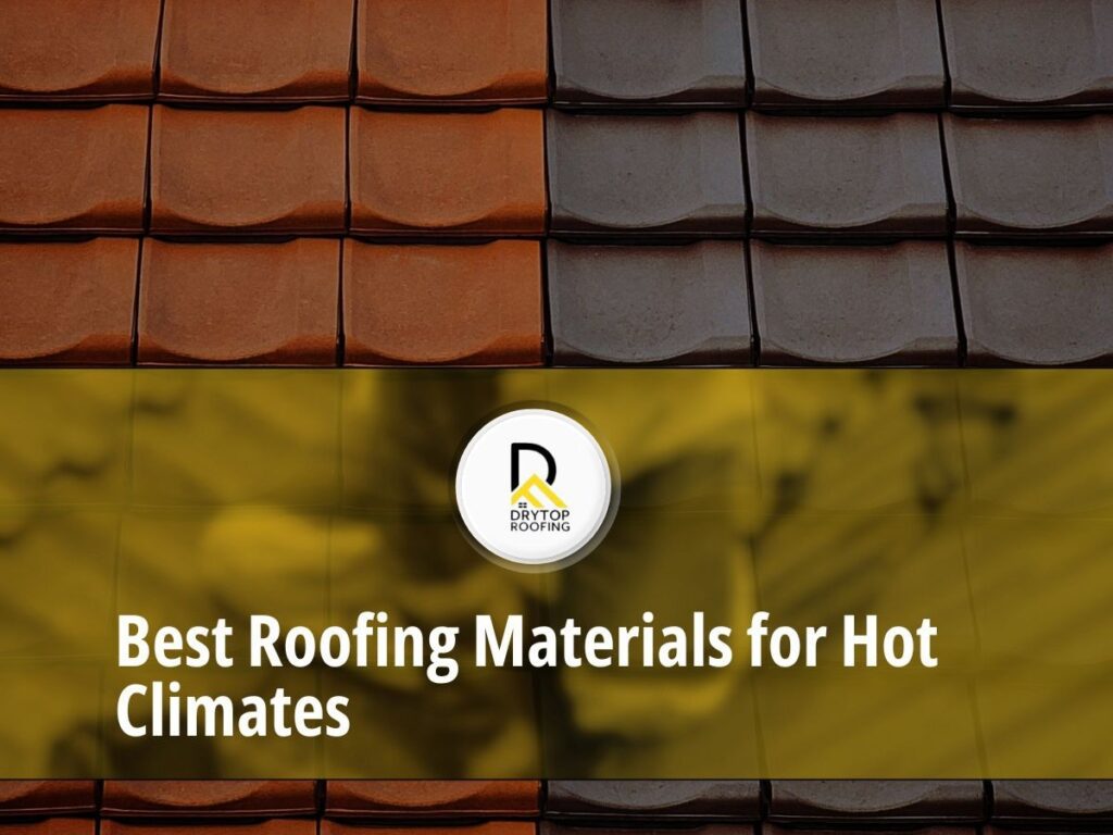 Best Roofing Materials for Hot Climates