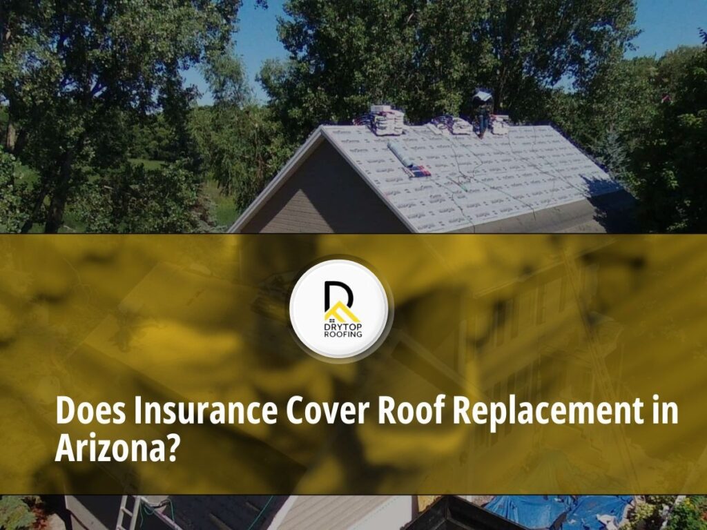 Does Insurance Cover Roof Replacement in Arizona