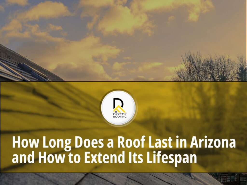 How Long Does a Roof Last in Arizona