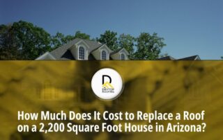 How Much Does It Cost to Replace a Roof on a 2200 Square Foot House in Arizona
