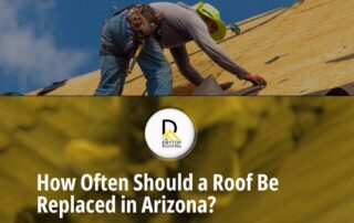 How Often Should a Roof Be Replaced in Arizona