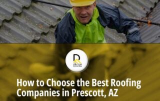How to choose the best roofing companies in Prescott AZ
