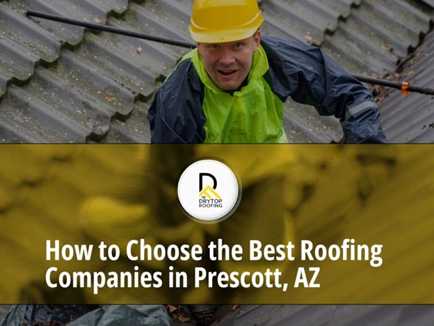 How to choose the best roofing companies in Prescott AZ